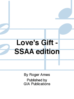 Love's Gift - SSAA edition