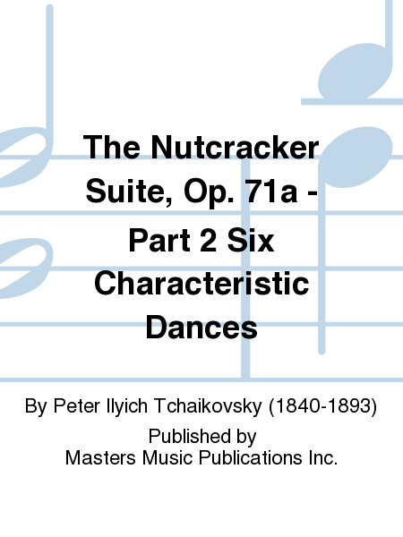 The Nutcracker Suite, Op. 71a - Part 2 Six Characteristic Dances image number null