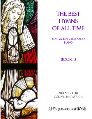 Book cover for The Best Hymns of All Time (Violin, Cello and Piano) Book 3