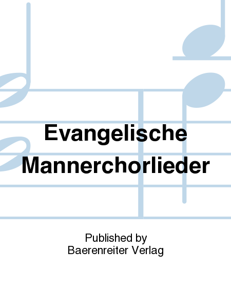 Evangelische Mannerchorlieder.