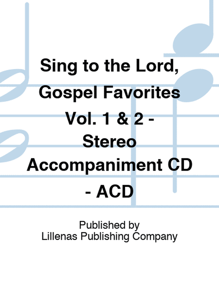 Sing to the Lord, Gospel Favorites Vol. 1 & 2 - Stereo Accompaniment CD - ACD
