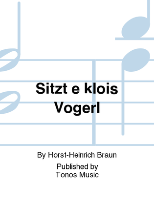 Sitzt e klois Vogerl