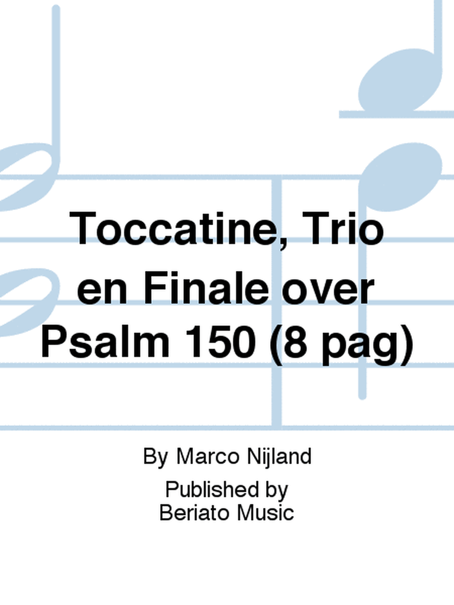 Toccatine, Trio en Finale over Psalm 150 (8 pag)