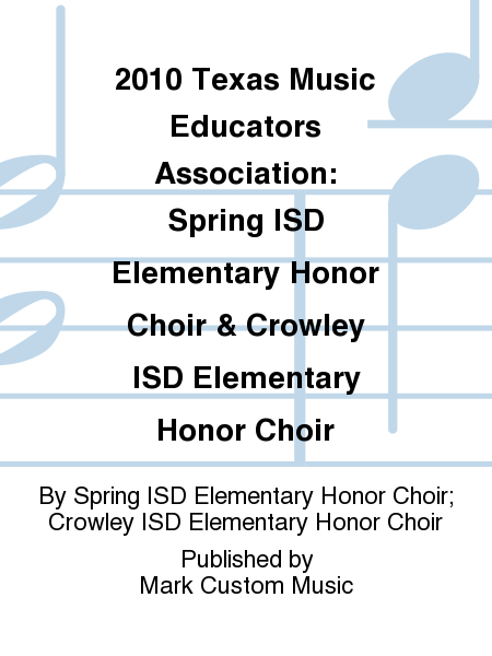 2010 Texas Music Educators Association: Spring ISD Elementary Honor Choir & Crowley ISD Elementary Honor Choir