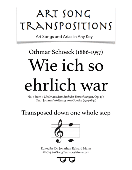 SCHOECK: Wie ich so ehrlich war, Op. 19b (transposed down one whole step)