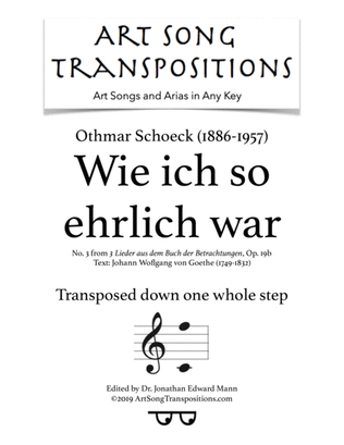 SCHOECK: Wie ich so ehrlich war, Op. 19b (transposed down one whole step)