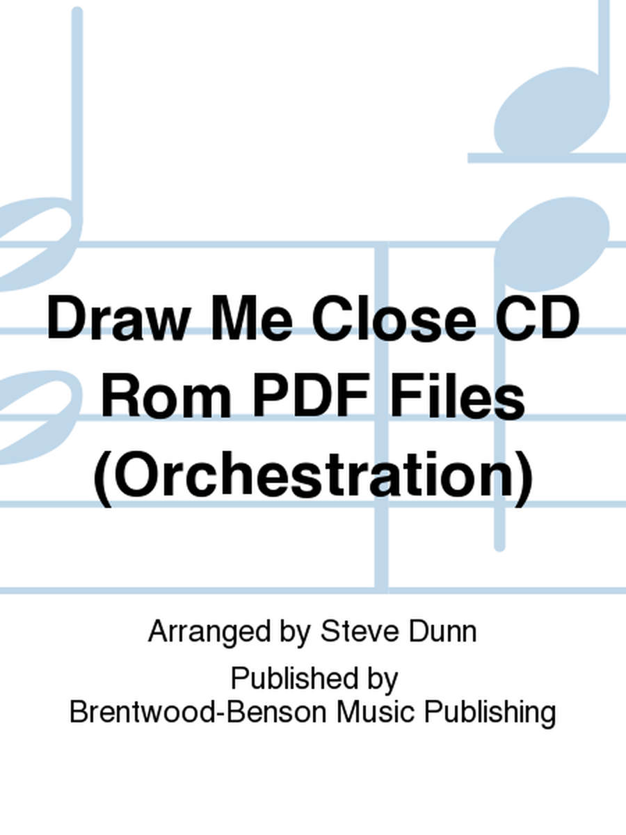 Draw Me Close CD Rom PDF Files (Orchestration)