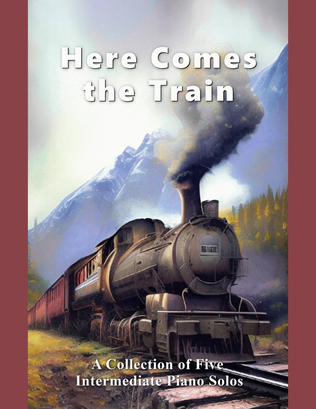 Book cover for Here Comes the Train (Collection of Five Piano Solos)