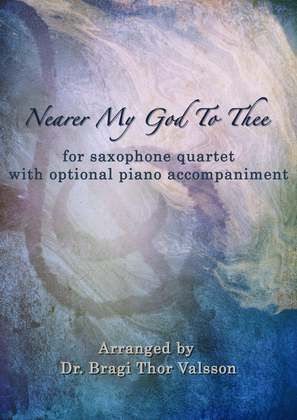 Book cover for Nearer My God to Thee - Saxophone Quartet with optional Piano accompaniment - score and parts