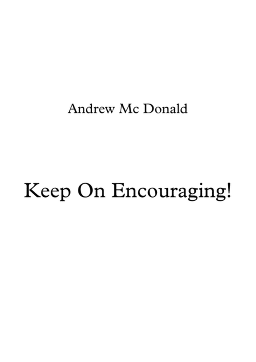 Keep On Encouraging!