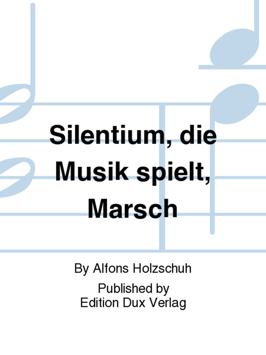 Silentium, die Musik spielt, Marsch