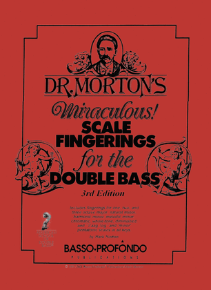 Book cover for Dr. Morton's Miraculous Scale Fingerings for the Double Bass, 3rd Edition