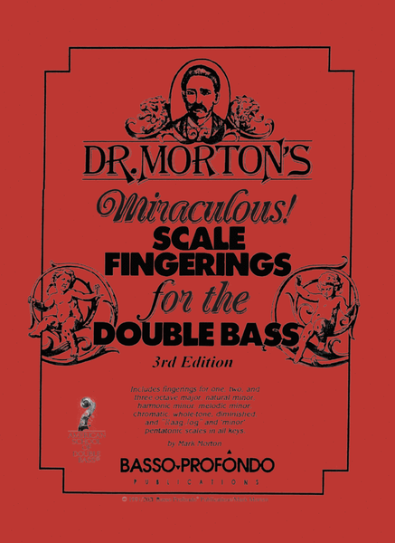 Dr. Morton's Miraculous Scale Fingerings for the Double Bass, 3rd Edition