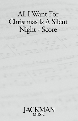 All I Want For Christmas Is A Silent Night - Score