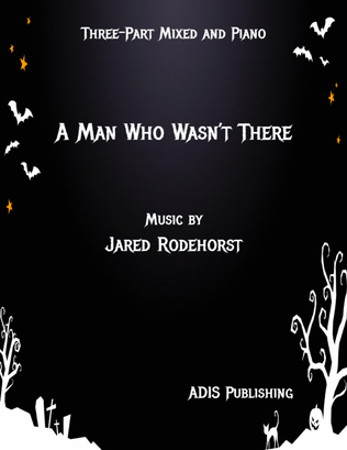 A Man Who Wasn't There (3-Part Mixed)