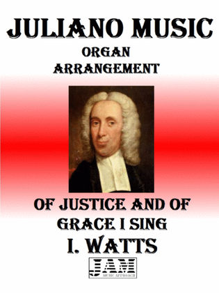 OF JUSTICE AND OF GRACE I SING - I. WATTS (HYMN - EASY ORGAN)