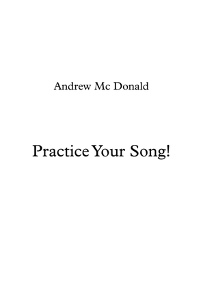 Practice Your Song!