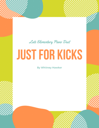 Just For Kicks - Late Elementary Piano Duet