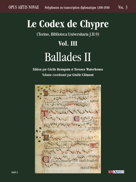 Le Codex de Chypre (Torino, Biblioteca Universitaria J.II.9) - Vol. III: Ballades II. Introductory Texts, Poetic Texts and Critical Notes in French and English