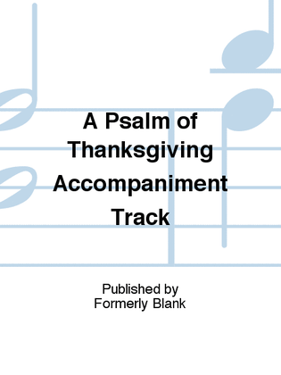 Book cover for A Psalm of Thanksgiving Accompaniment Track
