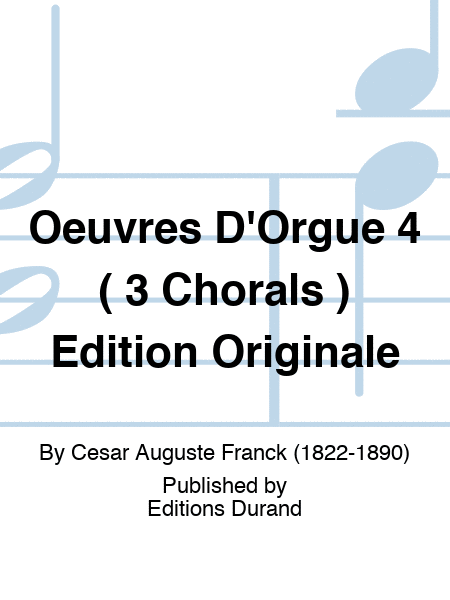 Oeuvres D'Orgue 4 ( 3 Chorals ) Edition Originale