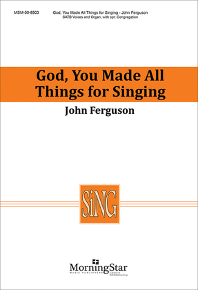 Book cover for God, You Made All Things for Singing