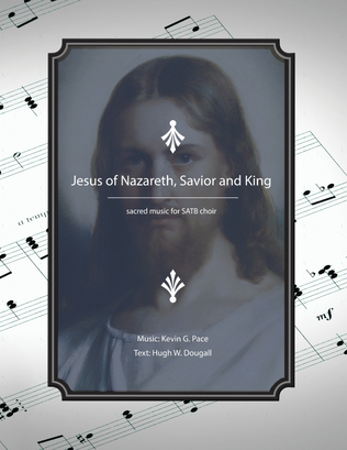 Jesus of Nazareth, Savior and King, sacred music for SATB choir