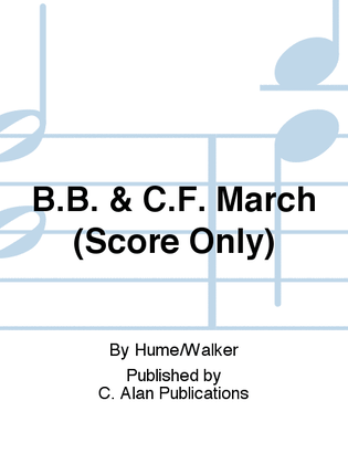 Book cover for B.B. & C.F. March (Score Only)