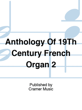 Anthology Of 19Th Century French Organ Music Vol 2