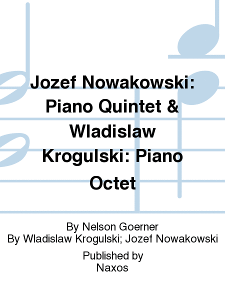 Jozef Nowakowski: Piano Quintet & Wladislaw Krogulski: Piano Octet