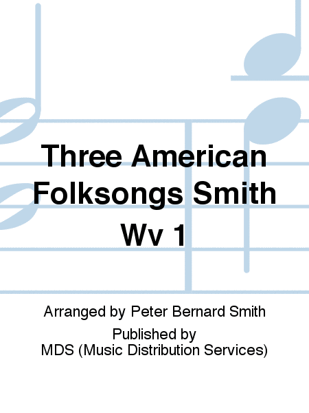 Three American Folksongs Smith WV 1