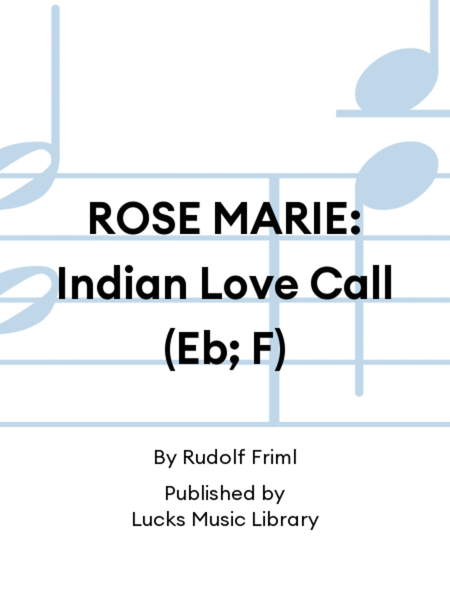 ROSE MARIE: Indian Love Call (Eb; F)