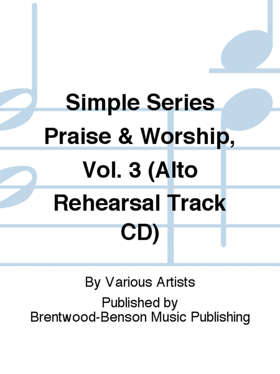 Simple Series Praise & Worship, Vol. 3 (Alto Rehearsal Track CD)