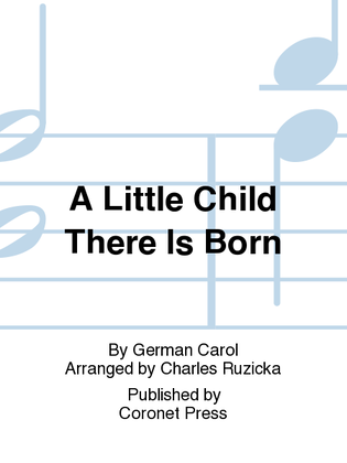 A Little Child There Is Born