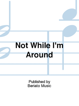 Book cover for Not While I'm Around