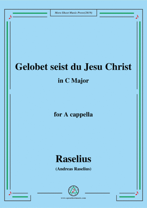 Raselius-Gelobet seist du Jesu Christ,in C Major,for A cappella