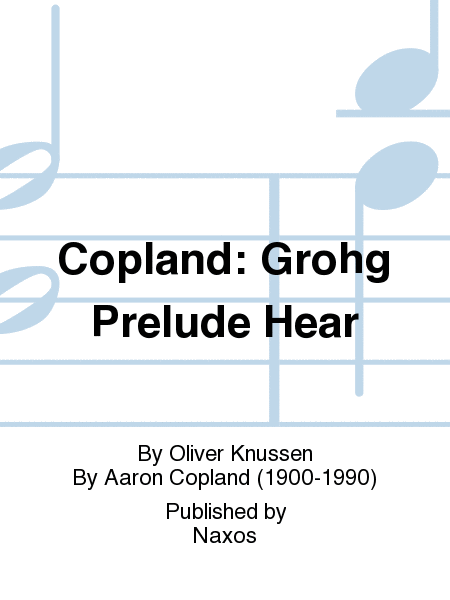 Copland: Grohg Prelude Hear