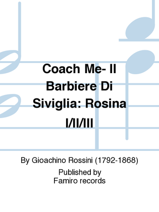 Coach Me- Il Barbiere Di Siviglia: Rosina I/Ii/Iii