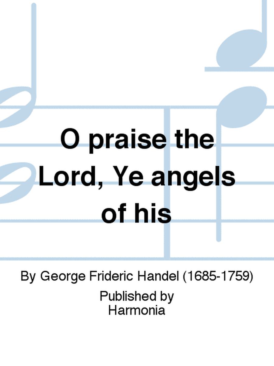 O praise the Lord, Ye angels of his