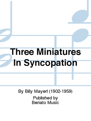 Three Miniatures In Syncopation