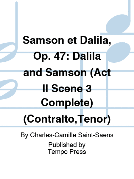 SAMSON ET DALILA, Op. 47: Dalila and Samson (Act II Scene 3 Complete) (Contralto,Tenor)