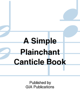 A Simple Plainchant Canticle Book