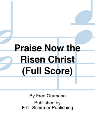 Praise Now the Risen Christ (Full Score)