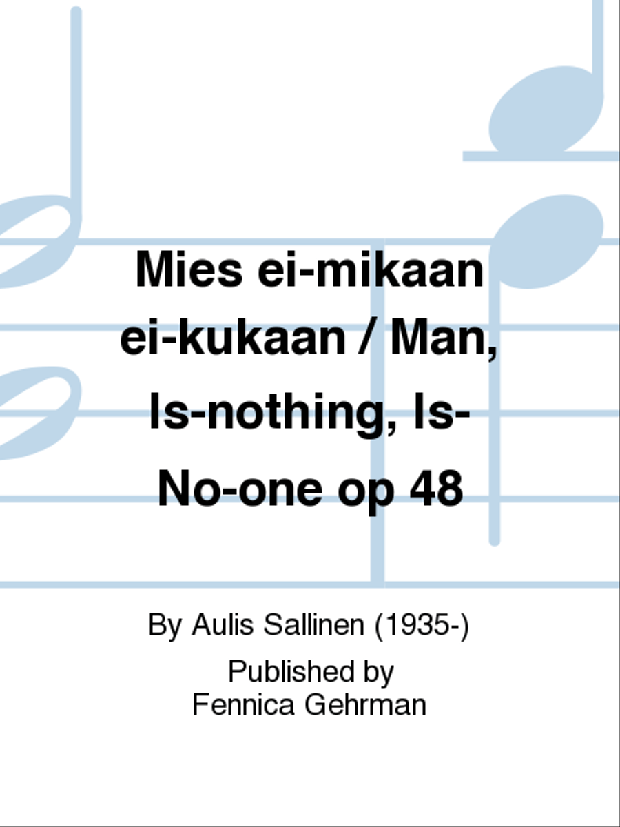 Mies ei-mikään ei-kukaan / Man, Is-nothing, Is-No-one op 48 Voice scores gallery preview page 1