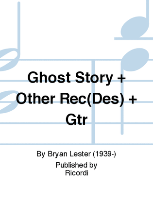 Ghost Story + Other Rec(Des) + Gtr
