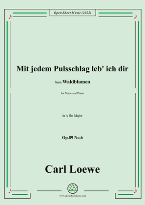 Loewe-Mit jedem Pulsschlag leb' ich dir,Op.89 No.6,in A flat Major