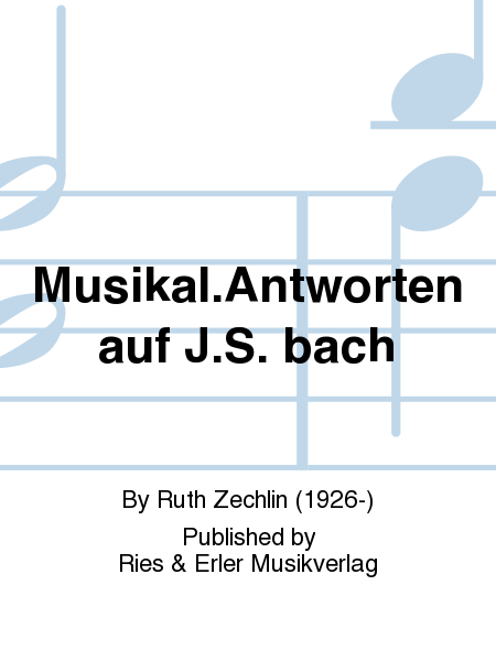 Musikal.Antworten auf J.S. bach