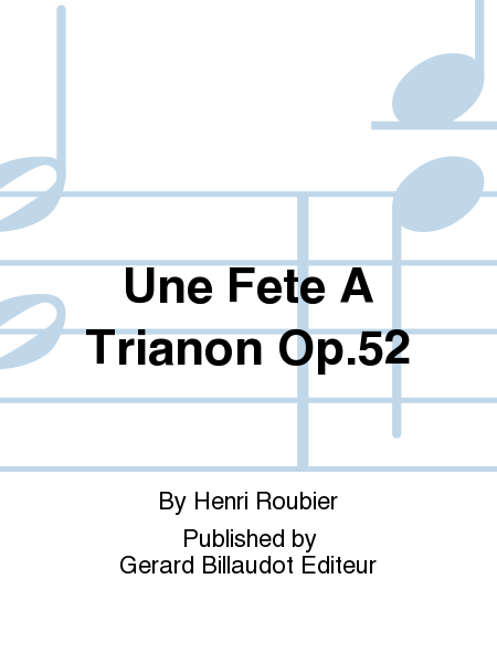 Une Fete A Trianon Op. 52