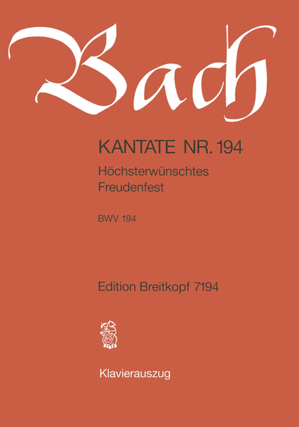 Cantata BWV 194 "Hoechsterwuenschtes Freudenfest"