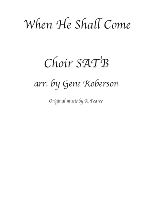 When He Shall Come Choral SATB